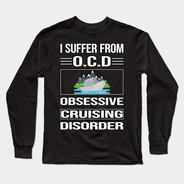 Funny Obsessive Cruising Cruise Long Sleeve T-Shirt by relativeshrimp